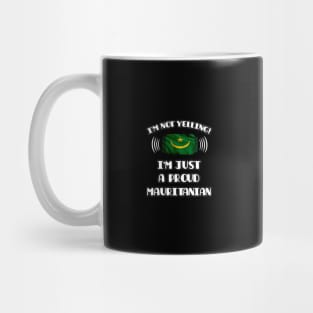 I'm Not Yelling I'm A Proud Mauritanian - Gift for Mauritanian With Roots From Mauritania Mug